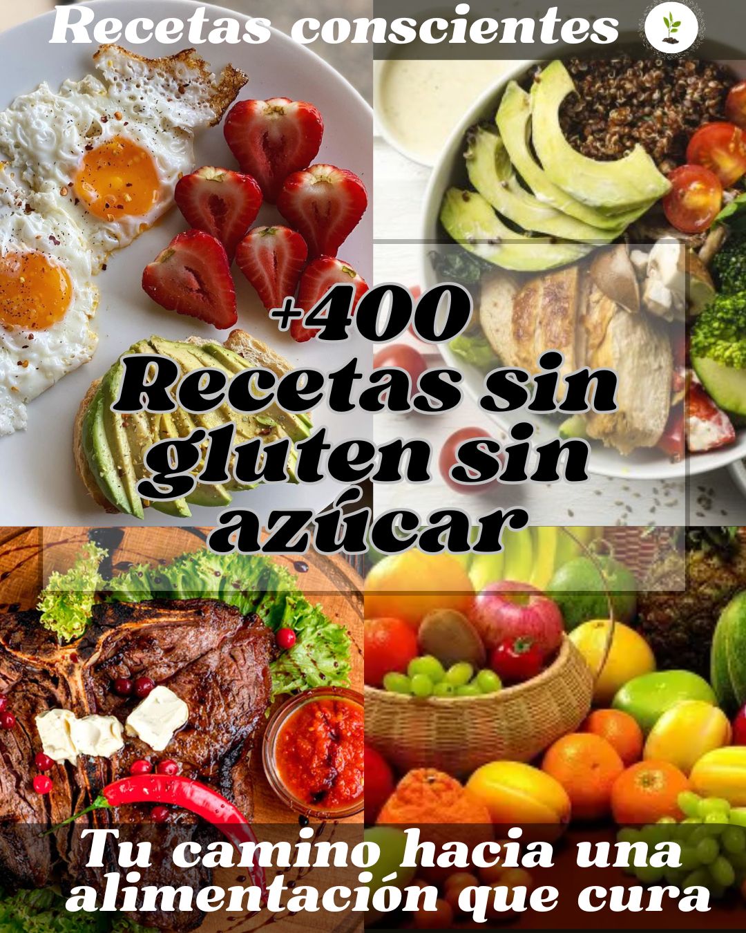 Recetas conscientes: +400 recetas conscientes SIN gluten SIN azúcar + 10 bonos