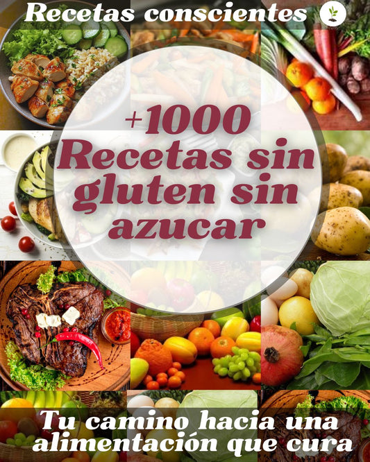 Recetas conscientes: +1000 recetas SIN gluten SIN azúcar + 17 bonos