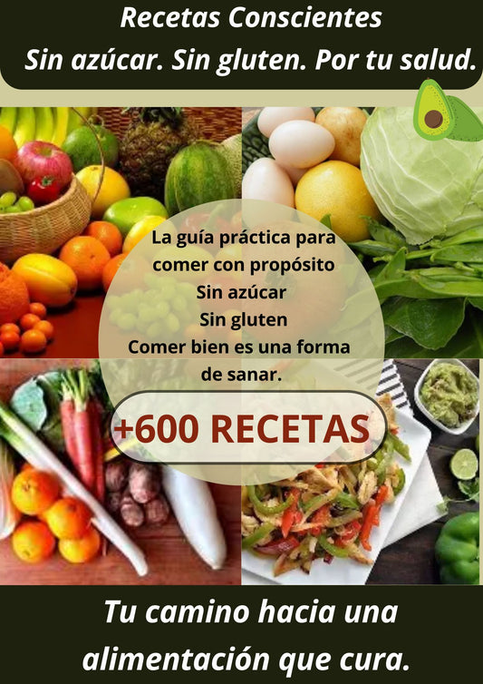 Recetas conscientes: +600 recetas SIN gluten NI azúcar + 14 bonos